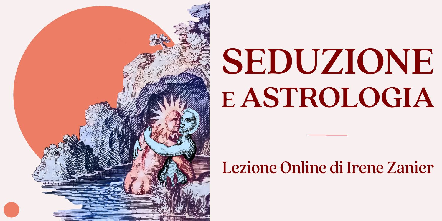 Copertina del corso online Seduzione e astrologia di Irene Zanier